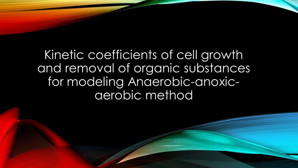 Kinetic coefficients of cell growth and removal of organic substances for modeling Anaerobic-anoxic-aerobic method